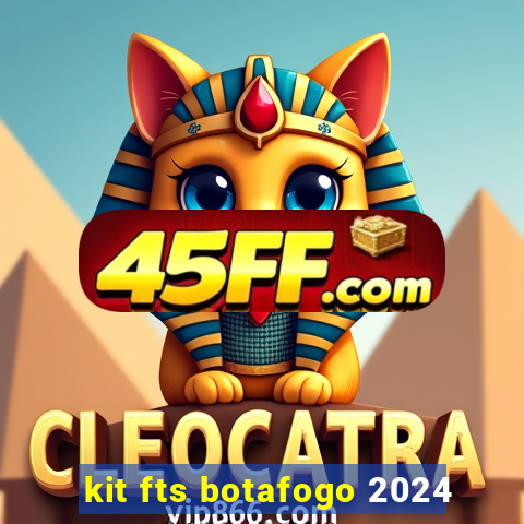 kit fts botafogo 2024